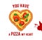Vector fun Valentine Day card You have a Pizza my heart.