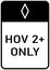 Vector graphic of a usa High Occupancy Lane highway sign. It consists of the wording HOV 2+ Only contained in a white rectangle