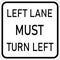 Vector graphic of a usa Left Lane Must Turn Left highway sign. It consists of the wording Left Lane Must Turn Left contained in a