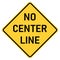 Vector graphic of a usa No Center Line highway sign. It consists of the wording No Center Line within a black and yellow square