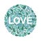 A vector green leaves with the word love for valentines day or wedding in the shape of a circle on a white background