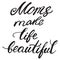 Vector Greeting Card For Gift Tag Decor. Moms make life beautiful