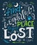 Vector hand drawn inspiration lettering quote - find a wonderful place to get lost. Can be used as a motivation card, a print on t