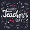 Vector hand drawn lettering with branches, swirls, flowers and quote - happy teachers day