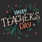 Vector hand drawn lettering with branches, swirls, flowers and quote - happy teachers day