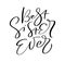 Vector Hand drawn lettering calligraphy family text Best Sister Ever on white background. Girl t-shirt, greeting card