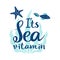 Vector hand drawn lettering Its sea vitamin and beautiful composition with algae, starfish and fish. Great lettering print for