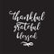 Vector hand drawn motivational and inspirational quote - Thankful grateful blessed. Thanksgiving Day, new year