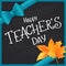 Vector hand drawn teachers day lettering greetings label - happy teachers day - with realistic leaves and silk ribbon