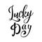 Vector hand drawn typographic design. St. Patrick`s Day greeting. Lucky day. Lettering for poster, card, banner, brochure