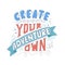 Vector hand drawn typography poster. Create your own adventure. Inspirational illustration. Doodle saying. Lettering
