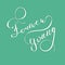 Vector hand lettered inspirational typography poster Forever Young on green background.