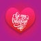 Vector hand lettering phrase Be My Valentine. February 14 calligraphy in heart shape. Valentines day typography