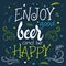 Vector hand lettering quote - enjoy good beer and be happy - with doodle decorative elements - swirl, branch, heart shapes