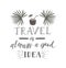 Vector hand-lettering quote of travel and palm. Motivation slogan.