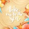 Vector hand lettering summer inspirational phrase - take me to the sea - with shells on sand background