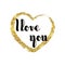 Vector hand written words I Love You and glitter golden heart. G