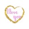 Vector hand written words I Love You and glitter golden heart. G