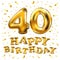 Vector happy birthday 40th celebration gold balloons and golden confetti glitters. design for your greeting card, invitation and C