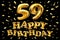 Vector happy birthday 59th celebration gold balloons and golden confetti glitters. 3d Illustration design for your greeting