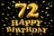 Vector happy birthday 72th celebration gold balloons and golden confetti glitters. 3d Illustration design for your greeting card,