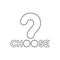 Vector icon concept of choose word with big question mark. Black outline