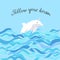 Vector illustration with cartoon dolphin-unicorn in the sea and inscription `Follow your dream`.