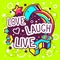 Vector illustration of colorful love laugh live quote