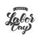 Vector illustration: Elegant brush lettering of Happy Labor Day on white background.