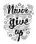 Vector illustration hand drawn lettering motivational and inspirational typography poster with quote. Never give up.