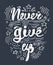 Vector illustration hand drawn lettering motivational and inspirational typography poster with quote. Never give up.