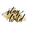Vector illustration with hand-drawn lettering `Stay wild` and golden glitter effect