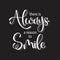 Vector illustration with hand-drawn lettering. `There is always reason to smile` poster or postcard