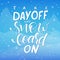 Vector illustration of hand lettering winter phrase with snowflakes on sky and mountain background. Take day off and snowboard on