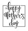 Vector illustration, Handwritten brush type lettering of Happy Mother`s Day