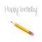 Vector illustration. Happy birthday card with Pencil and inscription. Pencil trace