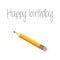 Vector illustration. Happy birthday card with Pencil and inscription. Pencil trace