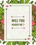 Vector illustration invitation card will you marry me with crowd green leaf floral frame