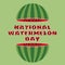 Vector illustration of national watermelon day.