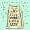 Vector illustration. Positive card with cartoon cat. Calligraphy words Live More Worry Less.