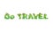 Vector illustration of word Go Travel with capital letters stylized as a rainforest, with green branches, leaves, grass