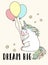 Vector image of a happy unicorn with balloons and inscription Dream big. Concept of holiday, baby shower, birthday, party, prints,