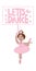 vector image of a little ballerina with the inscription Lets dance