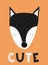 Vector image of the poster with fox and the inscription cute on orange background. Hand-drawn children black and white scandinavia