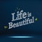 Vector : Inspiration quote Life is beautiful word on navy blue s