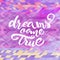 Vector inspirational quote \'Dreams come true\'