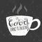 Vector lettering Good morning with a cup of tea/coffee