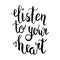 Vector lettering - listen to your heart, hand drawn calligraphy inspiration quote, modern illustration on white