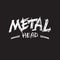 Vector Metalhead quote for heavy metal music funs label print for t-shirt design template. Vintage old style Metal head