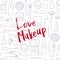 Vector monochrome background with Love Makeup lettering